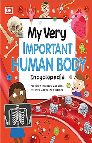 My Very Important Human Body Encyclopedia - For Little Learners Who Want to Know About Their Bodies